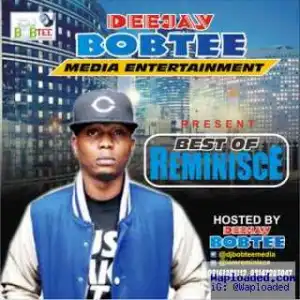 Dj Bobtee - Best of Reminisce Mix